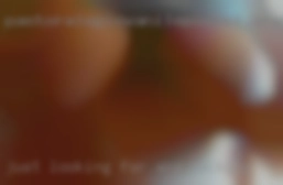 Just and fucking looking for fun with someone.