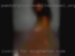 Looking for a female for in Binghamton nude casual fun.